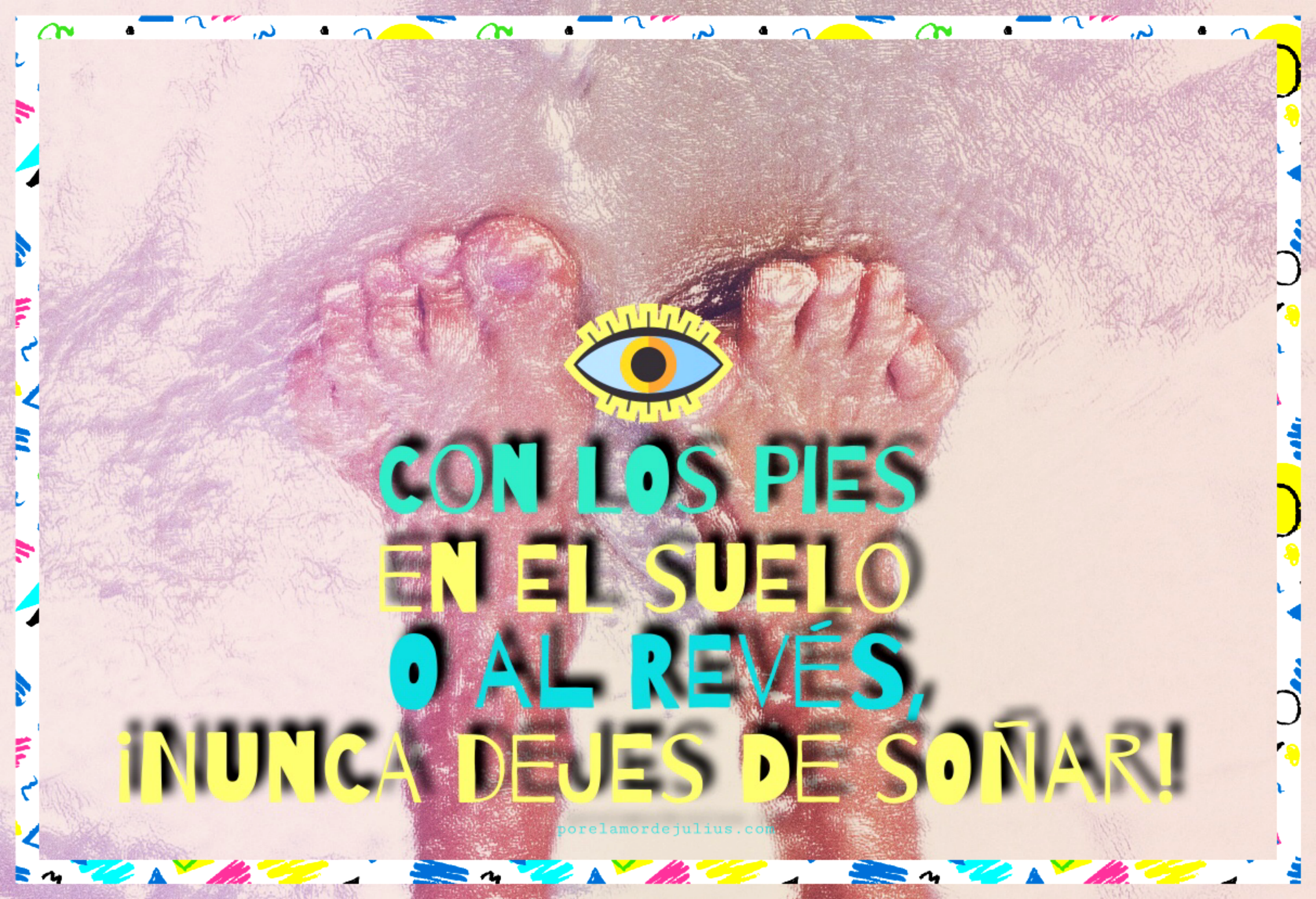 ConLosPiesOAlReves, 2.019 - porelamordejulius.com